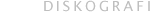 DISKOGRAFI